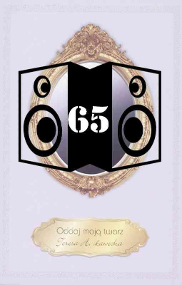 Ławecka, Tersa, A, 2010, Oddaj moją twarz [nagrania dźwiękowe] [65]