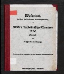 Wokenius, der Vater der Neustettiner Geschichtsschreibung und Woike's Neustettinisches Chronicon 1720