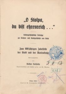 O Stolpa, du bist ehrenreich... : kulturgeschichtliche Beitr&auml;ge zur Kirchen- und Stadtgeschichte von Stolp