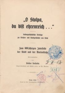 O Stolpa, du bist ehrenreich... : kulturgeschichtliche Beiträge zur Kirchen- und Stadtgeschichte von Stolp
