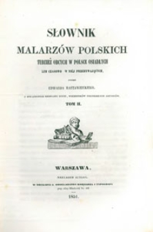 Słownik malarz&oacute;w polskich tudzież obcych w Polsce osiadłych lub czasowo w niej przebywających. T. 2