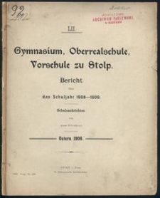 Gymnasium, Oberrealschule, Vorschule zu Stolp. Bericht &uuml;ber das Schuljahr 1908-1909.