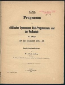 XXXIX. Programm des städtischen Gymnasiums, Real-Progymnasiums und der Realschule zu Stolp für das Schuljahr 1895-96
