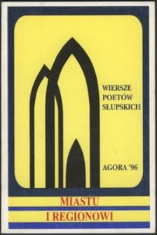 Miastu i regionowi : wiersze poet&oacute;w słupskich