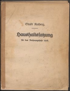 Stadt Kolberg. Haushaltssatzung für Rechnungsjahr 1938