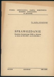 Sprawozdanie Komitetu Powiatowego PZPR w Bytowie za okres od 20.01.1963 do 21.12.1964 r.