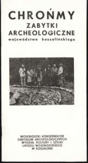 Chrońmy zabytki archeologiczne wojew&oacute;dztwa koszalińskiego