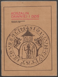 Koszalin dawniej i dziś