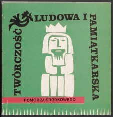 Tw&oacute;rczość ludowa i pamiątkarska Pomorza Środkowego