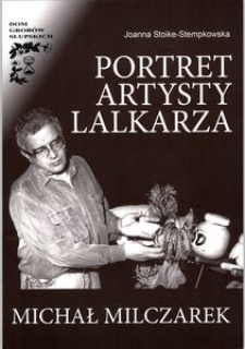 Michał Milczarek : portret artysty - lalkarza