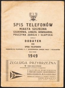 Spis telefon&oacute;w miasta Szczecina, Człuchowa, Łobezu, Nowogrardu, Połczyna Zdroju i Słupska oraz dodatek do spisu telefon&oacute;w pozostałych plac&oacute;wek P-T szczecińskiego okręgu Poczt i Telegraf&oacute;w na rok 1949