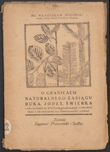 O granicach naturalnego zasięgu buka, jodły, świerka i innych drzew na wyżynach Małopolskiej i Lubelskiej oraz o ich znaczeniu dla gospodarstwa leśnego