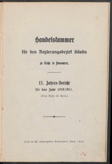 Handelskammer f&uuml;r den Regierungsbezirk K&ouml;slin zu Stolp i. Pom. 11. Jahres-Bericht f&uuml;r das Jahr 1910/1911. (Von April bis April)