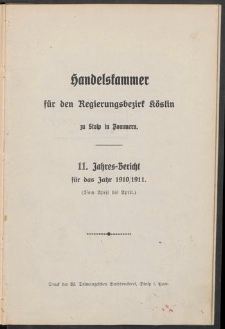 Handelskammer für den Regierungsbezirk Köslin zu Stolp i. Pom. 11. Jahres-Bericht für das Jahr 1910/1911. (Von April bis April)