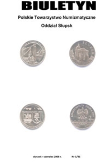 Polskie Towarzystwo Numizmatyczne. Oddział Słupsk : biuletyn, 2008, nr 1