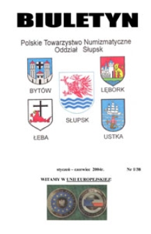 Polskie Towarzystwo Numizmatyczne. Oddział Słupsk : biuletyn, 2004, nr 1