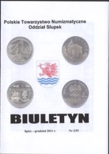 Polskie Towarzystwo Numizmatyczne. Oddział Słupsk : biuletyn, 2011, nr 2