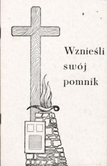 Wznieśli swój pomnik : pamięci poległych i pomordowanych w latach II wojny światowej z gminy Lipnica