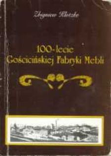 100-lecie Gościcińskiej Fabryki Mebli