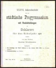 XXXVI. Jahresbericht &uuml;ber das st&auml;dtische Progymnasium mit Realabteilungen zu Schlawe f&uuml;r das Schuljahr 1907