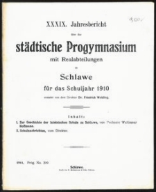 XXXIX. Jahresbericht über das städtische Progymnasium mit Realabteilung zu Schlawe für das Schuljahr 1910