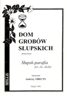 Dom grob&oacute;w Słupskich. Z. 3, Słupsk - parafia pw. św. Jacka