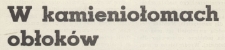 W kamieniołomach obłok&oacute;w