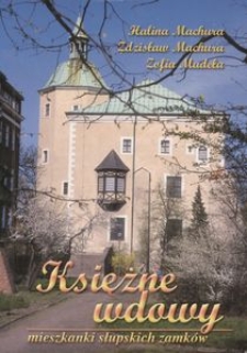 Księżne wdowy : mieszkanki słupskich zamk&oacute;w