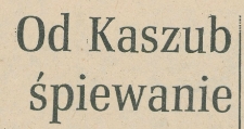 Od Kaszub śpiewanie