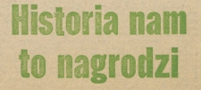 Historia nam to wynagrodzi