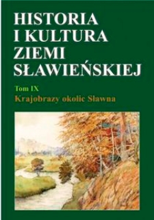 Historia i kultura Ziemi Sławieńskiej. T. 9, Krajobrazy okolic Sławna