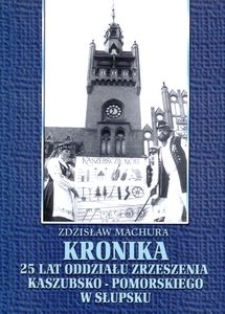 Kronika 25 lat Oddziału Zrzeszenia Kaszubsko-Pomorskiego w Słupsku : Słupsk 1976-2001