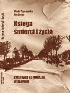 Księga śmierci i życia : Cmentarz Komunalny w Sławnie