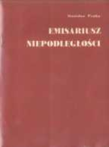 Emisariusz niepodległości. O J&oacute;zefie Wybickim