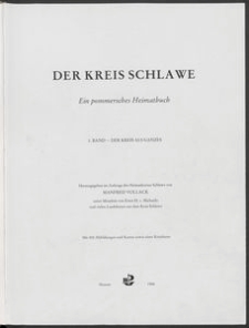Der Kreis Schlawe : Ein pommersches Heimatbuch. 1. Band - der Kreis als Ganzes