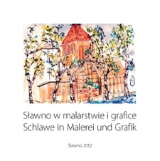 Sławno w malarstwie i grafice = Schlawe in Malerei und Grafik