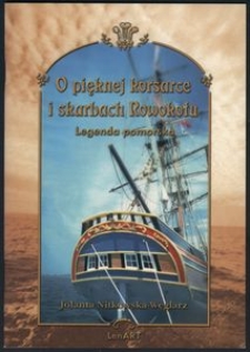 O pięknej korsarce i skarbach Rowokołu : legenda pomorska