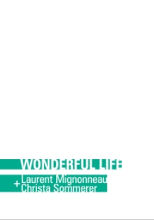 Wonderful Life Laurent Mignonneau + Christa Sommerer