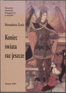 Koniec świata raz jeszcze : katastroficzne wątki w prozie Tadeusza Konwickiego