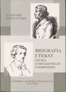 Biografia i tekst : studia o Mickiewiczu i Norwidzie