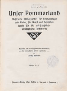 Unser Pommerland : Illustrierte Monatsschrift für Heimatpflege und Kultur, für Kunst und Geschichte sowie für die wirtschaftliche Entwicklung Pommerns 1912-1913