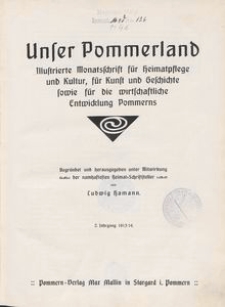 Unser Pommerland : Illustrierte Monatsschrift für Heimatpflege und Kultur, für Kunst und Geschichte sowie für die wirtschaftliche Entwicklung Pommerns 1913-1914