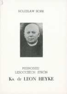 Piesnodzej lesoccz&euml;ch str&oacute;n. Ks dr Leon Heyke z Cierzni koło Bieszkowic