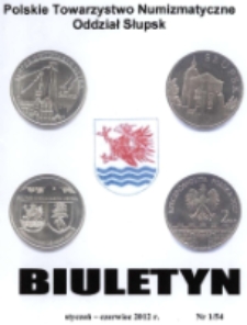 Polskie Towarzystwo Numizmatyczne. Oddział Słupsk : biuletyn, 2012, nr 1