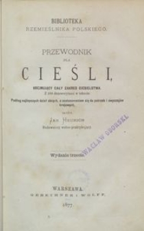 Przewodnik dla cieśli : obejmujący cały zakres ciesielstwa z 299 drzeworytami w tekście. Podług najlepszych dzieł obcych, z zastosowaniem się do potrzeb i zwyczaj&oacute;w krajowych