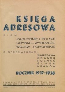 Księga adresowa ziem Zachodniej Polski. Gdynia-Wybrzeże, Wojew. Pomorskie z informatorami Warszawa Gdańsk Poznań Śląsk Kraków. Rocznik 1937-1938