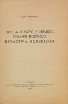 Trzeba ruszyć z miejsca sprawę rozwoju rybactwa morskiego