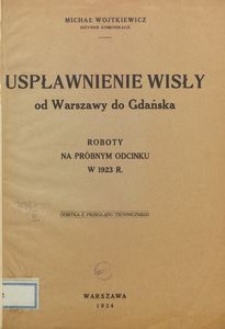 Uspławnienie Wisły od Warszawy do Gdańska : roboty na pr&oacute;bnym odcinku w 1923 r.