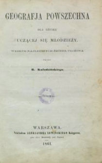 Geografja powszechna dla użytku uczącej sie młodzieży, według najlepszych źr&oacute;deł ułożona