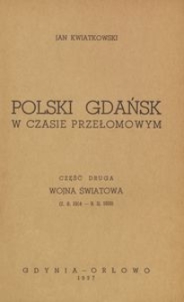 Polski Gdańsk w czasie przełomowym. Część druga, Wojna światowa (2. 8. 1914 - 9. 11. 1918)